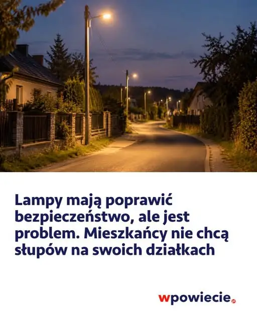 Powiat myszkowski: nowe lampy poprawią bezpieczeństwo, ale mieszkańcy nie chcą słupów na swoich działkach